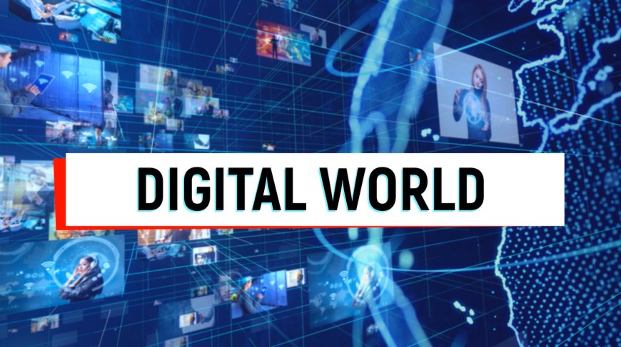 The Digital World: Transformations and Implications