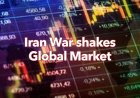 Iran War shakes global markets, here’s what you should know