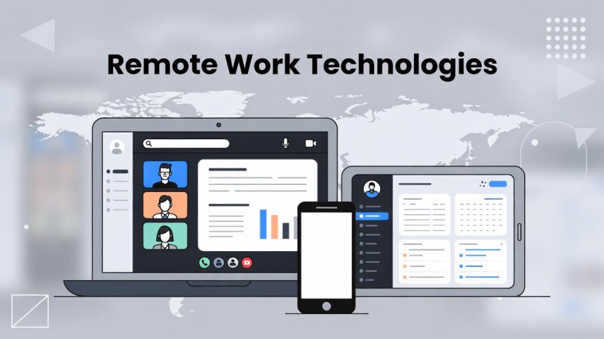 Remote Work Technologies: Transforming the Modern Workplace