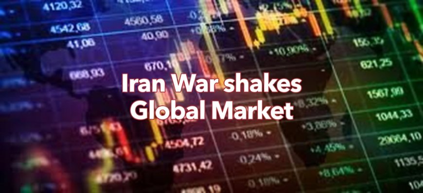 Iran War shakes global markets, here’s what you should know